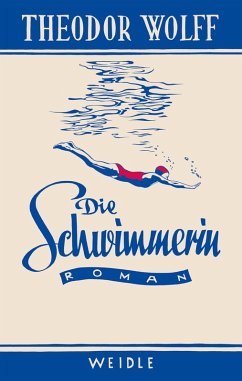 Die Schwimmerin (eBook, ePUB) - Wolff, Theodor