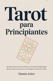 Tarot para Principiantes: Aprende a Hacer Lecturas Precisas, Conectar los Significados de las Cartas y Leer para Ti y tus Amigos en Menos de 7 Días (eBook, ePUB)