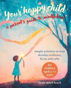 Your Happy Child: A Parent's Guide to Mindfulness (eBook, ePUB) - Rudell Beach, Sarah