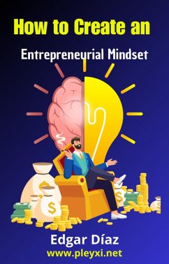 Cover How to Develop an Entrepreneurial Mindset: Strategies and Tips for Building a Successful Business Mentality (eBook, ePUB)