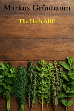 The Herb ABC (eBook, ePUB) - Grünbaum, Markus