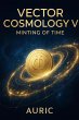 Vector Cosmology V: The Minting of Time... - Bild 1