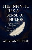 The Infinite has a Sense of Humor: Laughing your way through the Mystery of Existence (eBook, ePUB)