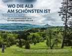 Wo die Alb am schönsten ist (Mängelexemplar) Wo die Alb am schönsten ist (Mängelexemplar)