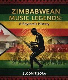 Cover Zimbabwean Music Legends: A Rhythmic History (eBook, ePUB)