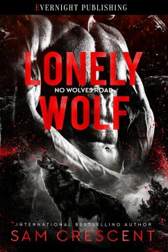 Lonely Wolf (No Wolves Road, #3) (eBook, ePUB) - Crescent, Sam Lonely Wolf (No Wolves Road, #3) (eBook, ePUB) - Crescent, Sam