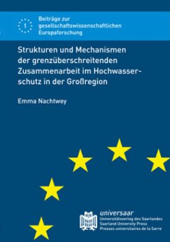 Cover Strukturen und Mechanismen der grenzüberschreitenden Zusammenarbeit im Hochwasserschutz in der Großregion