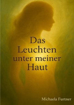 Das Leuchten unter meiner Haut