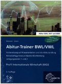 Abitur-Trainer BWL/VWL - Profil Internationale Wirtschaft (WGI) Abitur-Trainer BWL/VWL - Profil Internationale Wirtschaft (WGI)