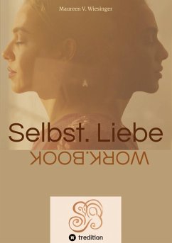 Selbstliebe Workbook - Wiesinger, Maureen V.