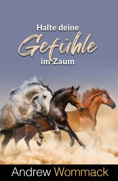 Halte deine Gefühle im Zaum - Wommack, Andrew Halte deine Gefühle im Zaum - Wommack, Andrew