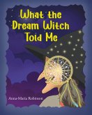What the Dream Witch Told Me (eBook, ePUB)