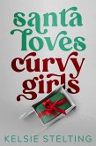 Santa Loves Curvy Girls (Curvy Girl Christmas) (eBook, ePUB) Santa Loves Curvy Girls (Curvy Girl Christmas) (eBook, ePUB)