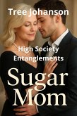 High Society Entanglements (Sugar Mom, #4) (eBook, ePUB)