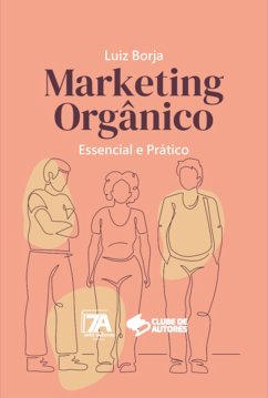 Marketing Orgânico (eBook, ePUB) - Borja, Luiz Fernando