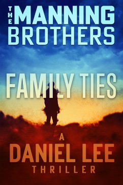 Family Ties (Daniel Lee, #2) (eBook, ePUB) - Manning, Brian; Manning, Allen Family Ties (Daniel Lee, #2) (eBook, ePUB) - Manning, Brian; Manning, Allen