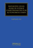 Managing Legal Risks in Voyage Charterparties for Autonomous Ships (eBook, PDF) Managing Legal Risks in Voyage Charterparties for Autonomous Ships (eBook, PDF)