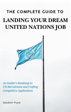 Cover The Complete Guide to Landing Your Dream UN Job (UN Careers Master Series, #1) (eBook, ePUB)