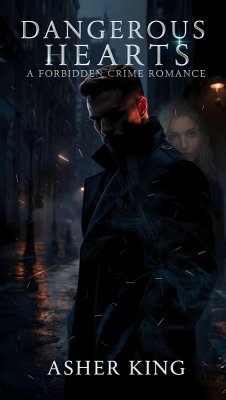 Dangerous Hearts: A Forbidden Crime Romance (eBook, ePUB) - King, Asher