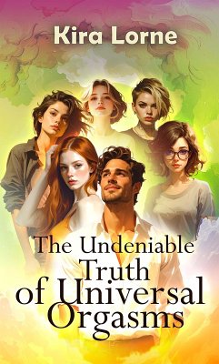 Cover The Undeniable Truth of Universal Orgasms (Kira Lorne Erotica) (eBook, ePUB)