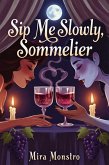 Sip Me Slowly, Sommelier (eBook, ePUB) Sip Me Slowly, Sommelier (eBook, ePUB)