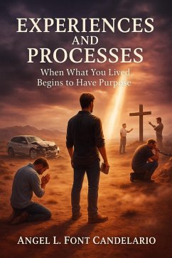 Cover Experiences and Processes: When What You Lived Begins to Have Purpose (eBook, ePUB)