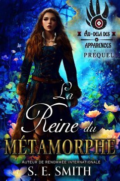 La Reine du métamorphe (Au-delà des apparences, #0) (eBook, ePUB) - Smith, S. E.