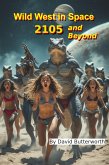 Wild West in Space, 2105 and Beyond (eBook, ePUB)