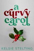 A Curvy Carol (Curvy Girl Christmas) (eBook, ePUB) A Curvy Carol (Curvy Girl Christmas) (eBook, ePUB)