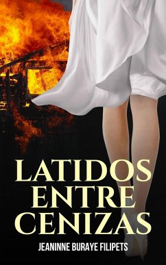 LATIDOS ENTRE CENIZAS (eBook, ePUB) - Filipets, Jeaninne Buraye