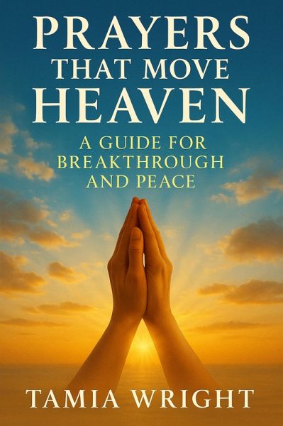 Prayers That Move Heaven : A Guide for Breakthrough and Peace (eBook, ePUB)