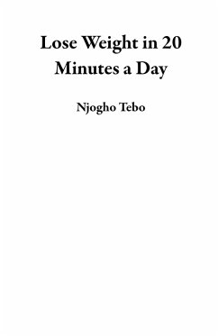Lose Weight in 20 Minutes a Day (eBook, ePUB) - Tebo, Njogho