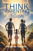 Think Parenting: Bloom (eBook, ePUB) Think Parenting: Bloom (eBook, ePUB)