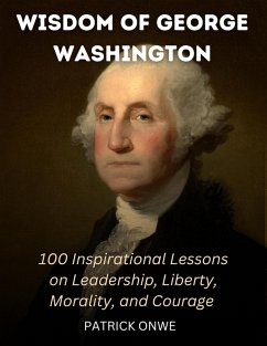 Wisdom of George Washington (eBook, ePUB) - Onwe, Patrick