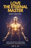 Love, The Eternal Master (eBook, ePUB)