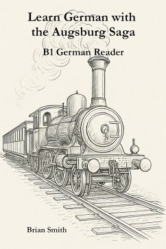 Learn German with the Augsburg Saga - B1 German Reader (The Augsburg Saga - German Reader Series, #3) (eBook, ePUB) - Smith, Brian