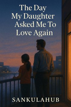 Cover The Day My Daughter Asked Me To Love Again (eBook, ePUB)