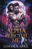 The Alpha Rejected Me (FORBIDDEN ALPHA TRILOGY SERIES, #6) (eBook, ePUB)