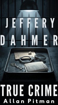 Cover Jeffrey Dahmer Biography: Monster in the Quiet Room (eBook, ePUB)