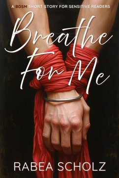 Breathe For Me (eBook, ePUB) - Scholz, Rabea Breathe For Me (eBook, ePUB) - Scholz, Rabea