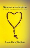 Witnesses to the Mysteries: A Rosary Meditation for All Ages (eBook, ePUB)