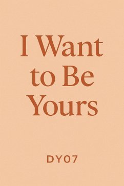 Iwant To Be Yours (eBook, ePUB) - Dy07 Iwant To Be Yours (eBook, ePUB) - Dy07