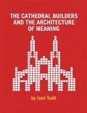 THE CATHEDRAL BUILDERS AND THE ARCHITECTURE OF MEANING (eBook, ePUB)