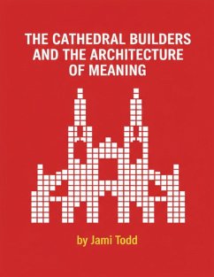 THE CATHEDRAL BUILDERS AND THE ARCHITECTURE OF MEANING (eBook, ePUB) - Todd, Jami