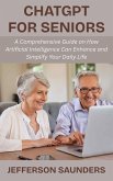 ChatGPT for Seniors: A Comprehensive Guide on How Artificial Intelligence Can Enhance and Simplify Your Daily Life (eBook, ePUB)