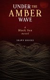 Under the Amber Wave (Black Sun, #2) (eBook, ePUB)
