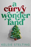 A Curvy Wonderland (Curvy Girl Christmas) (eBook, ePUB) A Curvy Wonderland (Curvy Girl Christmas) (eBook, ePUB)