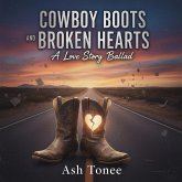 Cowboy Boots and Broken Hearts: A Love Story Ballad (eBook, ePUB)