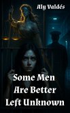 Some Men Are Better Left Unknown (eBook, ePUB)