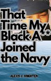 That Time My Black A** Joined the Navy (eBook, ePUB)